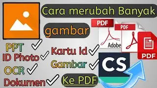 CARA MUDAH DAN CEPAT MERUBAH BANYAK GAMBAR KE PDF | TERLENGKAP