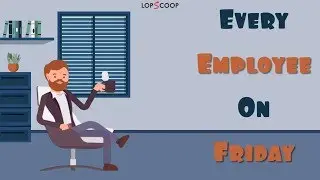 Every Employee On Friday | LopScoop