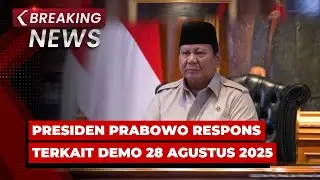 BREAKING NEWS - Presiden Prabowo Respons Terkait Demo 28 Agustus 2025