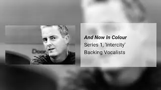 And Now in Colour | Backing Vocalists