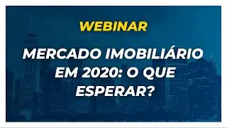Webinar | Mercado Imobiliário em 2020: o que esperar?
