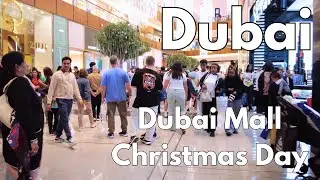 [4K] Dubai Mall Christmas Day Experience | Walking Tour