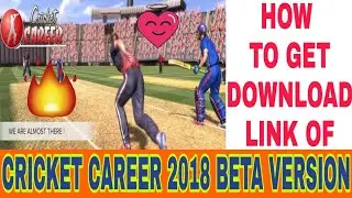 HOW TO GET DOWNLOAD LINK OF CRICKET CAREER 2018 BETA VERSION FOR ANDROID