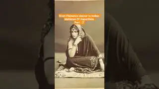 Part - 2 From flamenco dancer to Indian Maharani of Kapurthala