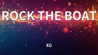 XG - ROCK THE BOAT (Lyrics)