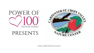 Carpenter Nature Center - Power of 100 Hastings Women April 2020 Presentation