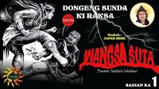 WANGSA SUTA 1 - Dongeng sunda Ki raksa