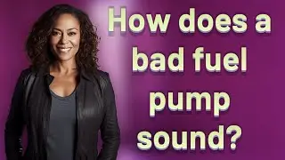 How does a bad fuel pump sound?