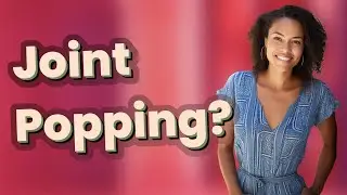 Is Joint Popping Harmful or Normal?