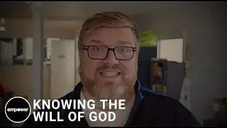 Knowing the Will of God | Ps Luke Martin