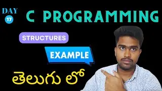 Day 17: Structures in C Programming | C Programming for Beginners in Telugu