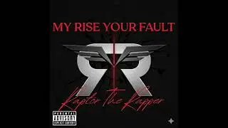 #9 I KNOW - MY RISE YOUR FAULT - RAPTOR THE RAPPER