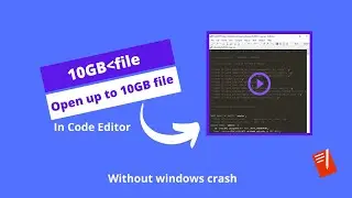 Open Up to 10GB file in Code Editor without crashing window. in a second.