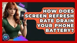 How Does Screen Refresh Rate Drain Your Phone Battery? - Phone Fix and Features