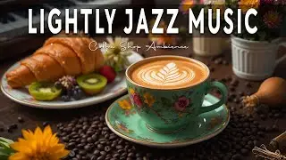 Lightly Jazz Music ☕ Bossa Nova instrumental for Relaxing, Holiday and Happy Moods