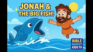 Jonah and the Big Fish | Bible Story for Kids | Bible Bright Kids TV