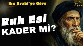 Ruh Eşini Bulamamanın Gizli Nedeni | İbn Arabi'ye Göre Eksiklik ve Yanılsama