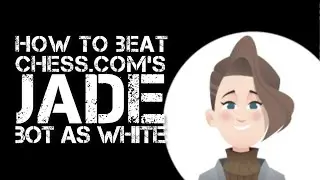 How to Beat Chess.com's Jade Bot as White (1300 rated, Open Sicilian)