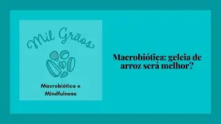 Macrobiótica: será que a geleia de arroz é o melhor adoçante?