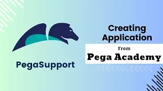 Creating Application from Pega Academy