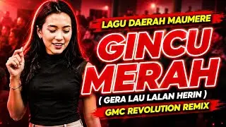 GINCU MERAH VIRAL TIKTOK [ GMC REVOLUTION REMIX ] LAGU DAERAH MAUMERE 2025