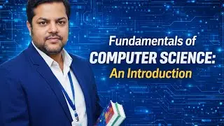 Fundamentals of Computer Science: An Introduction