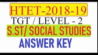 HTET 2018 TGT S.ST. ANSWER KEY, HTET 2019 TGT LEVEL 2 SOCIAL STUDIES 100% CORRECT ANSWER KEY