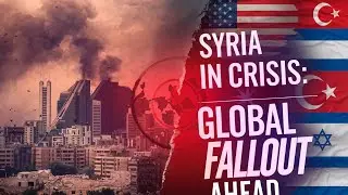 Understanding the Crisis in Syria: Global Implications and Regional Fallout Explained