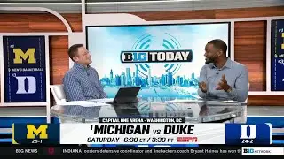 Preview Saturday's Matchup Between Michigan and Duke | Big Ten Basketball | B1G Today