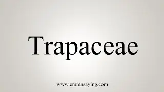 How To Say Trapaceae