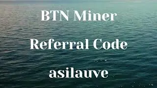 asilauve : Referral Code BTN Miner