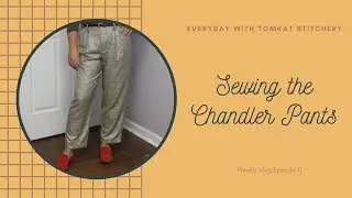 Everyday With TomKat Stitchery | Sewing The Chandler | Pants Vlog 17