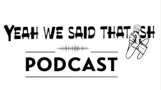 Yea We Said That Ish Podcast Episode 10!!! #like #comment #subscribe #share #podcast