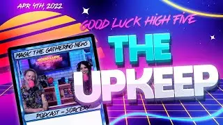 The Upkeep: April 4th, 2022 | Magic the Gathering News MTG | Organized Play Announcement & More!