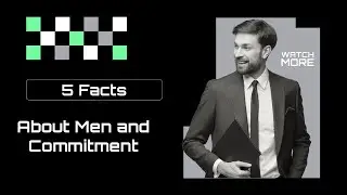 5 Facts About Men and Commitment