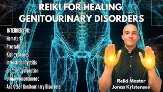 Reiki for Healing Genitourinary Disorders (Urinary Tract Infection, Kidney Stones and More)