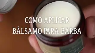 Como usar b&aacute;lsamo para barba