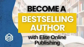 How to Become a Bestselling Author with Elite Online Publishing | 10 Years of Success & AI Tips