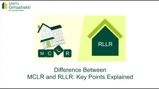 Difference Between MCLR and RLLR: Key Point Explained  | SMFG Grihashakti