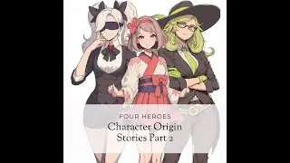 Four Heroes: Character Origin Stories Part 2
