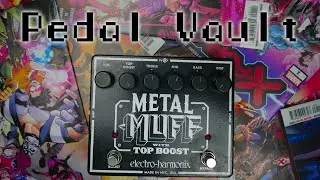 Pedal Vault &ndash; Electro Harmonix EHX Metal Muff with Top Boost Distortion Pedal review