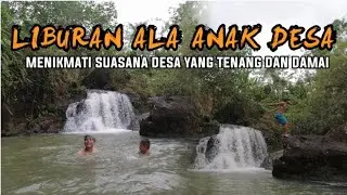 Liburan ala anak desa | menikmati suasana pedesaan yang indah dan tenang