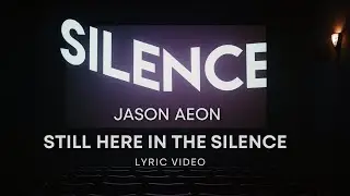 Jason Aeon &ndash; Still Here in the Silence | Cinematic Soul-Pop Lyric Video