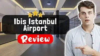 Обзор отеля Ibis Istanbul Airport &mdash; ПРАВДА об этом месте
