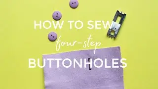 How to Sew Four-Step Buttonholes