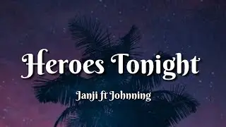 Heroes Tonight - Janji ft Johnning(lyrics)