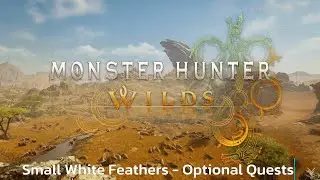 Small White Feathers - Optional Quests - Monster Hunter Wilds - Walkthrough - Guide