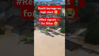 Red signal for Bihar,India /Koshi Barrage on high alert 😭🥺✅🇳🇵