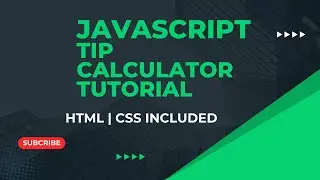 HOW TO MAKE A TIP CALCULATOR USING JAVASCRIPT CSS HTML PART 1