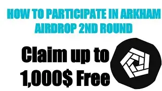 ARKHAM AIRDROP 2ND ROUND| HOW TO PARTICIPATE AND CLAIM FREE COINS TO WALLET|  UP TO 1,000$ AIRDROP
